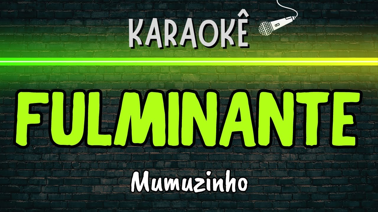 🔰 Fulminante (Melhor Karaokê) Mumuzinho