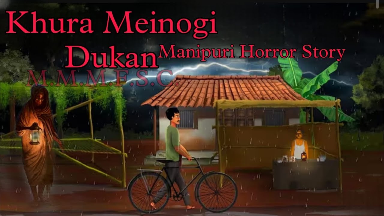 Khura Meinogi Dukan || Manipuri Horror Story || Makhal Mathel Manipur Full Story Collection 