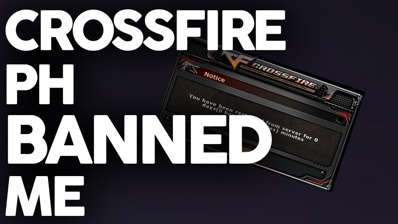 GOT BANNED FOR NO REASON! CROSSFIRE PH WHY?!