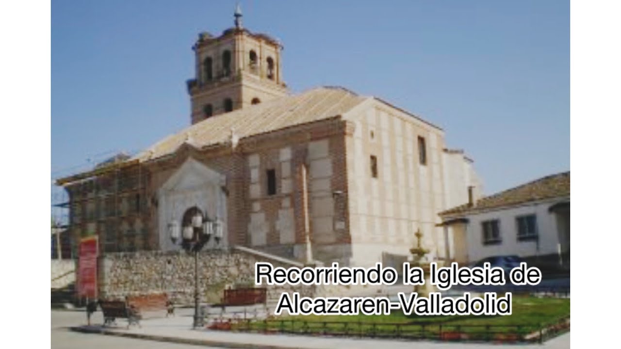 Recorriendo la Iglesia de Alcazaren en la provincia de Valladolid