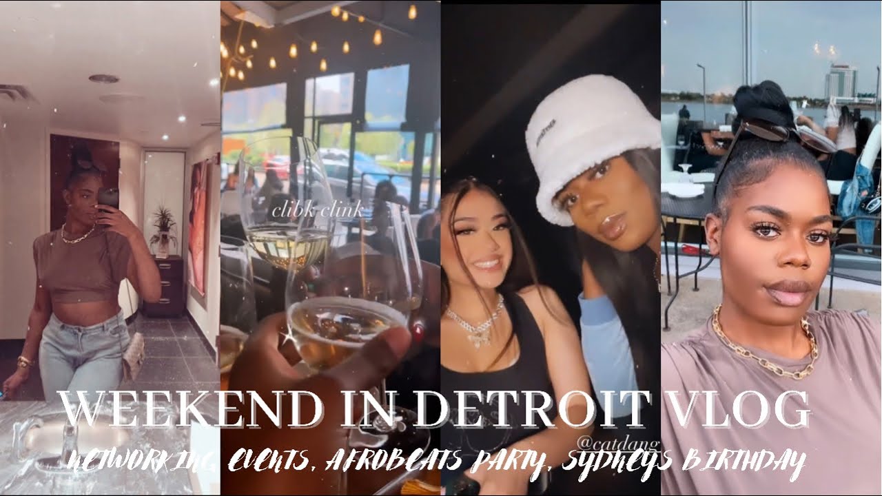 WEEKEND IN DETROIT VLOG | NETWORKING EVENTS + AFROBEATS DAY PARTY + BIRTHDAY OUTINGS