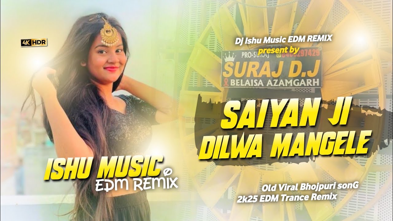 SAIYAN JI DILWA MANGELE | EDM REMIX 👿 | FULL VIBRATION MIX BY ISHU MUSIC OLD VIRAL BHOJPURI SONG 