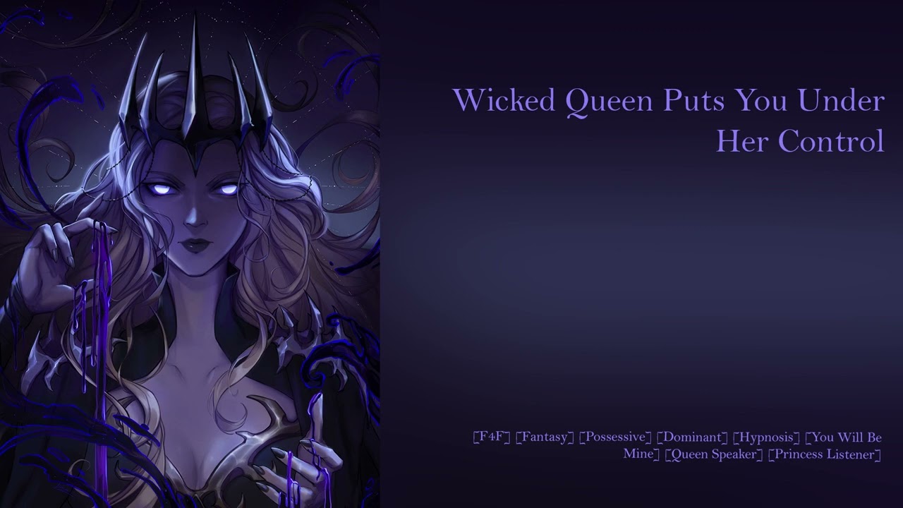 [F4F] Wicked Queen Puts You Under Her Control [Possessive] [Dominant][Hypnosis][Princess Listener]