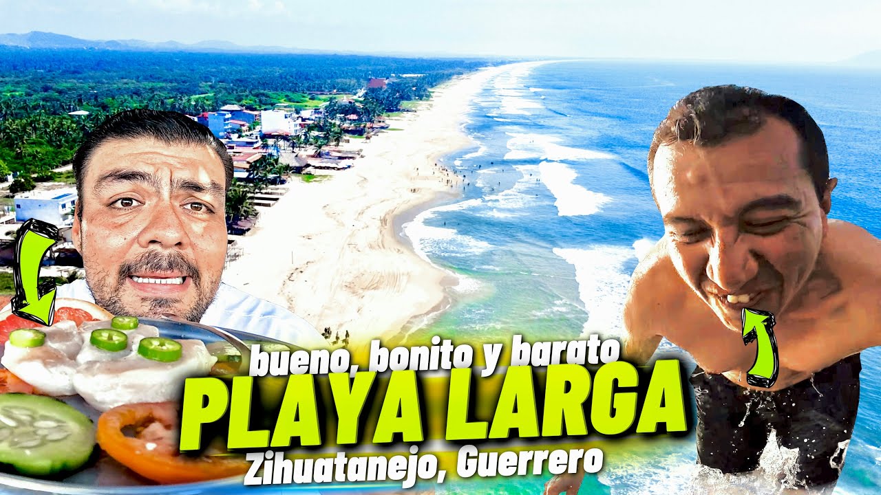 así es PLAYA LARGA en Zihuatanejo Guerrero que tan Bueno, Bonito y Barato es..