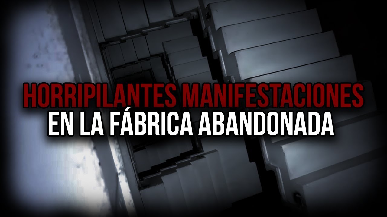 HORRIPILANTES MANIFESTACIONES en una Fábrica Abandonada (Parte 3)