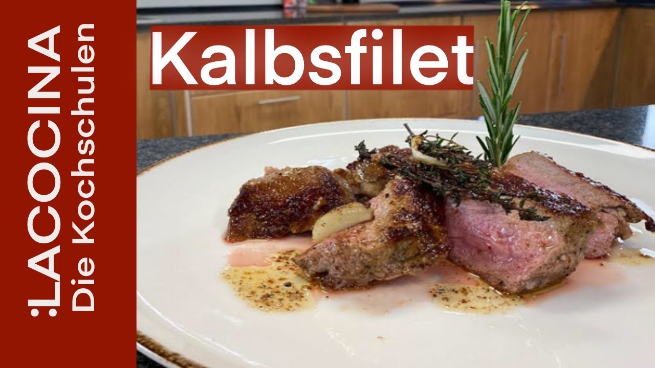 Küchenbasics einfach erklärt - Kalbsfilet richtig braten mit Knoblauch und Thymian | La Cocina