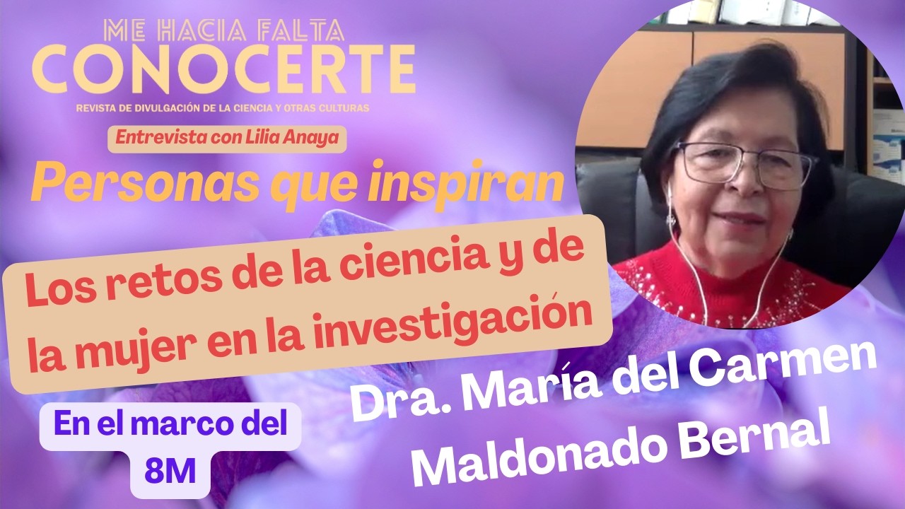 #PersonasInspiran | Dra. Ma. Del Carmen Maldonado B. | #Retos de la #CIENCIA y la #MUJER en México