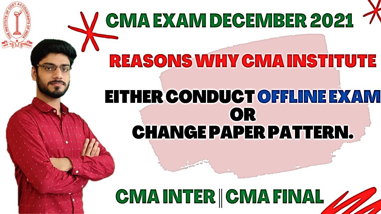 CMA INSTITUTE EITHER CONDUCT OFFLINE EXAMS OR IMMEDIATELY CHANGE CMA EXAM PATTERN FOR DECEMBER 2021.
