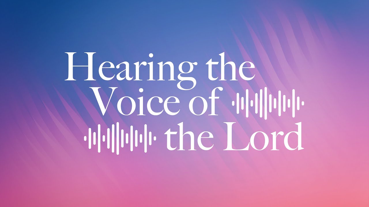 Hearing the Voice of the Lord | 11/28