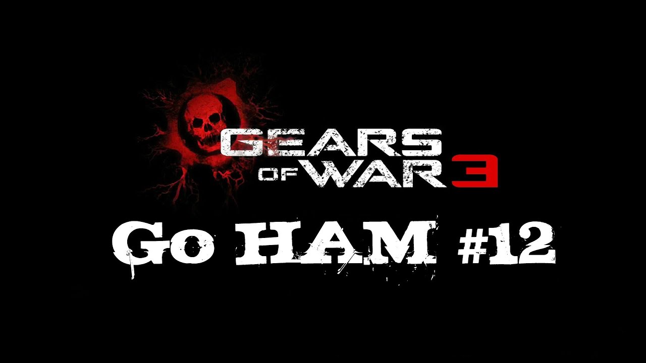 Go HAM #12 (Gears of War 3 Game Highlights)