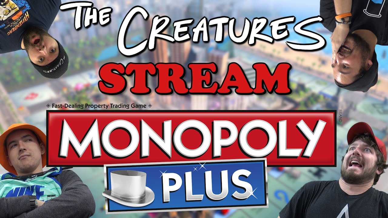 Creatureopoly | Monopoly Plus Group Stream (05/27/2015)