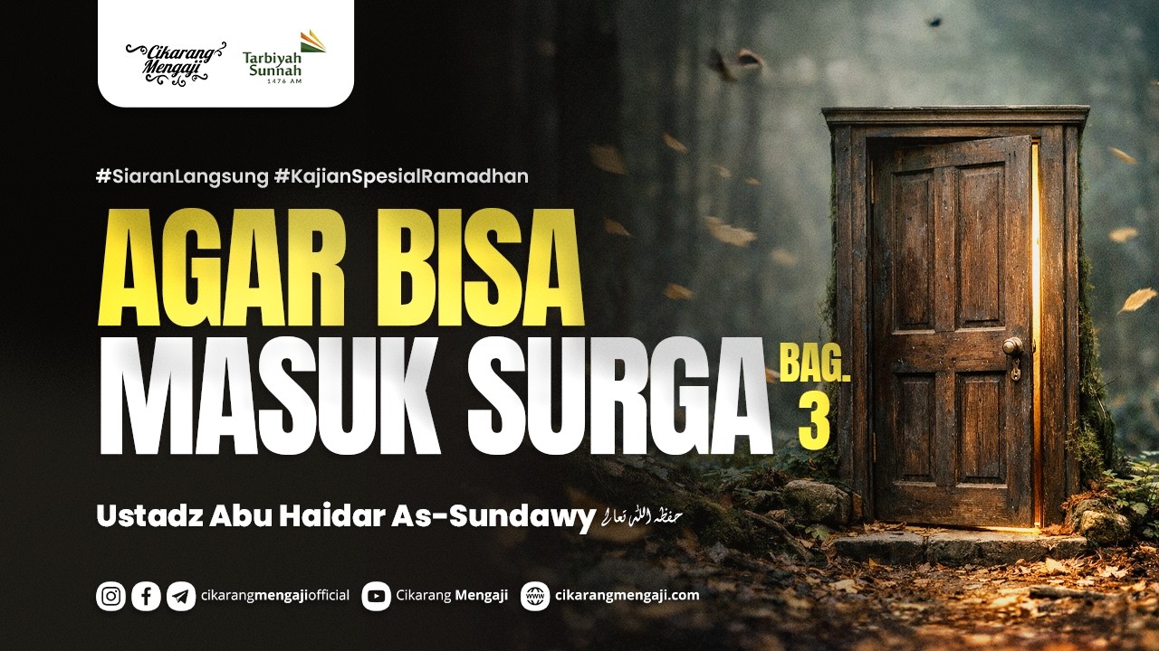 Agar Bisa Masuk Surga (Bagian 3) | Ustadz Abu Haidar As-Sundawy