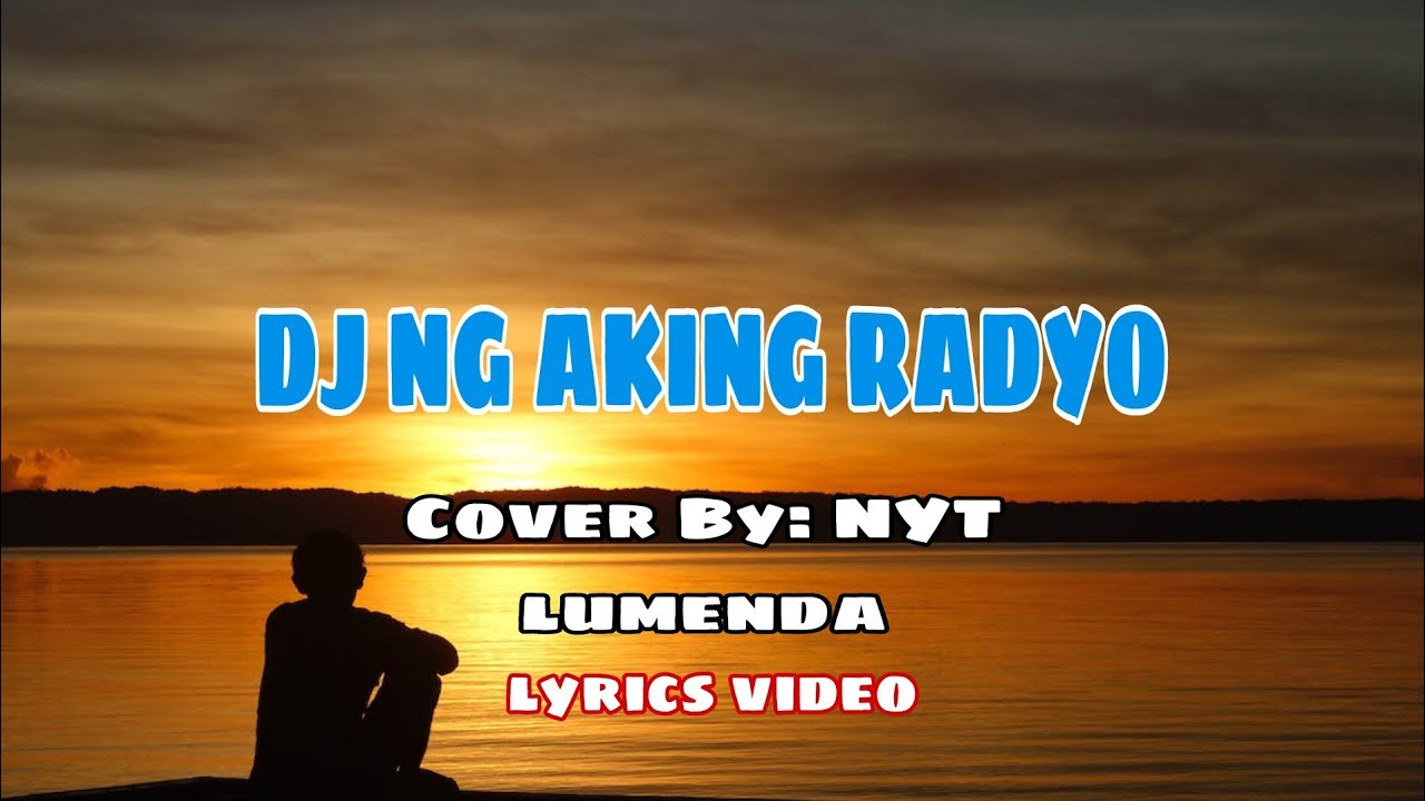 Dj Ng Aking Radyo - Nyt Lumenda Cover(lyrics)