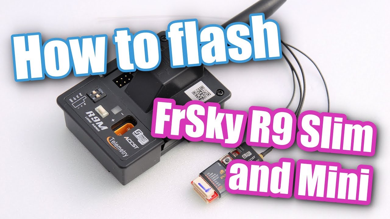 How to flash FrSky R9 Mini, R9MM, R9 Slim and others with your radio