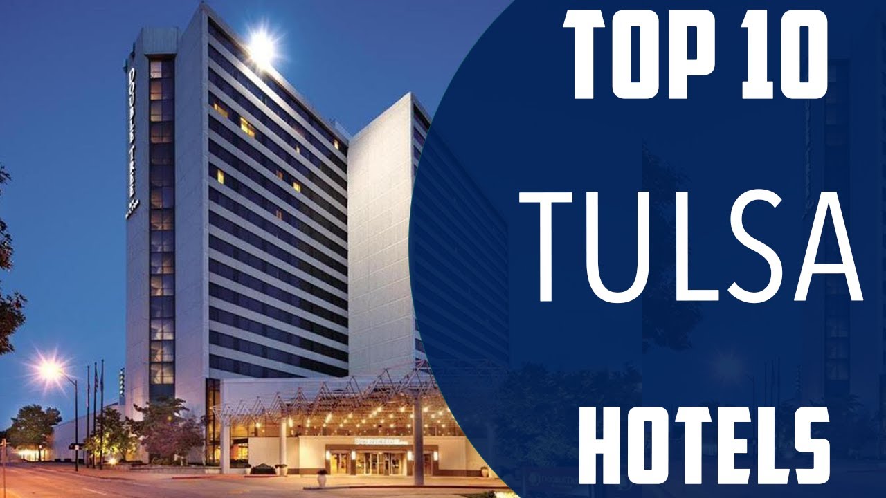 Top 10 Best Hotels to Visit in Tulsa, Oklahoma | USA - English