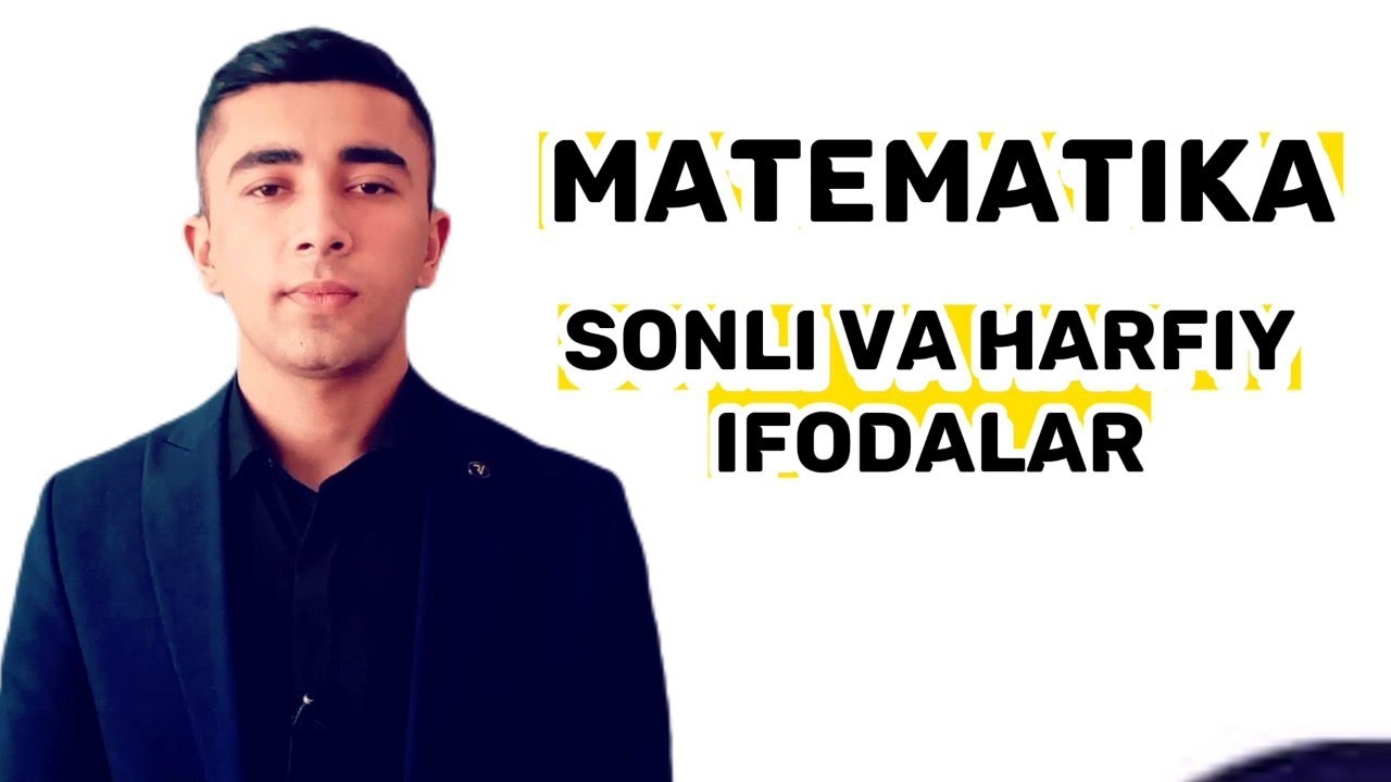 Matematika: Sonli va harfiy ifodalar +998945452582 Fazliddinov Diyorbek