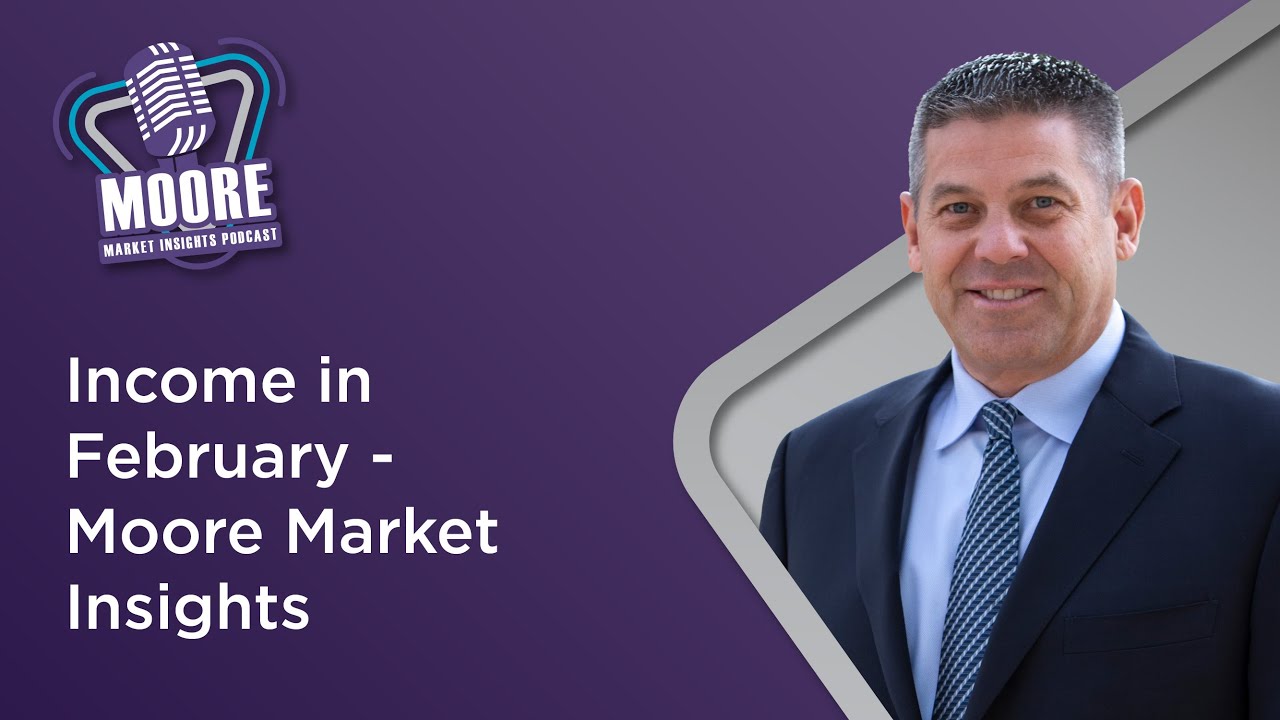 Income in February - Moore Market Insights