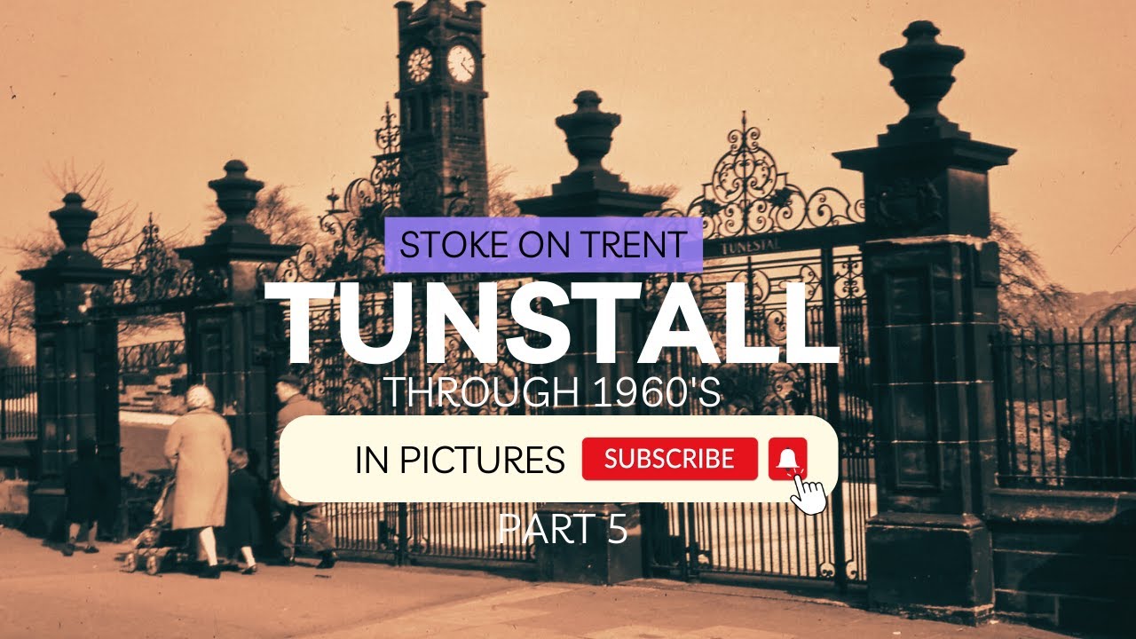 TUNSTALL ~ Stoke on Trent / Through the 1960s - In Pictures (Part 5)