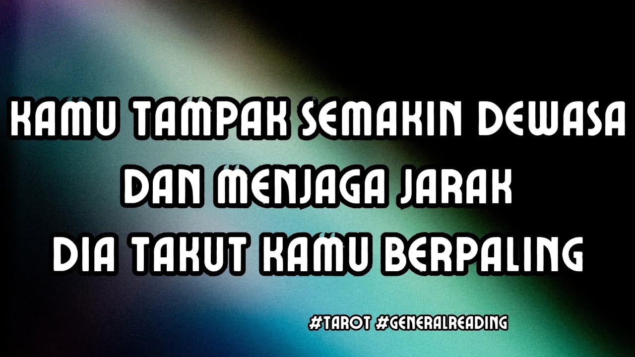 Kedewasaanmu dalam bersikap membuatnya takut kamu berpaling #tarot #generalreading