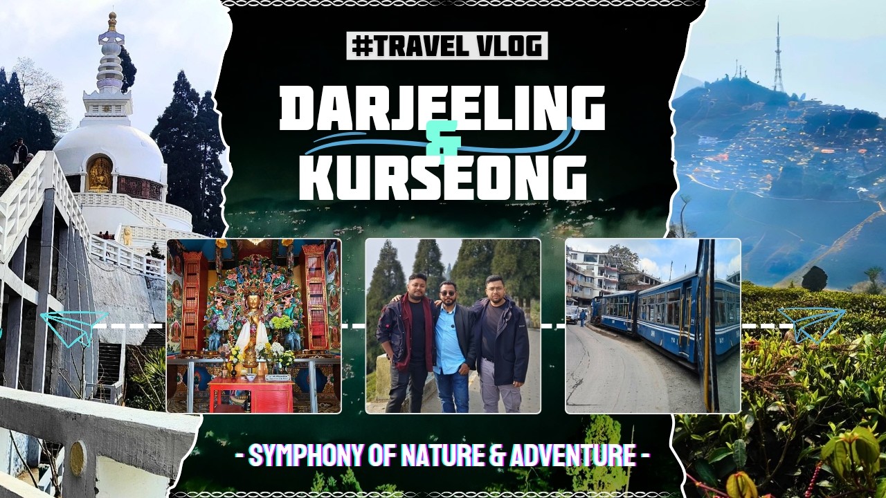 Darjeeling & Kurseong | Travel Vlog | Symphony of Nature & Adventure 💫