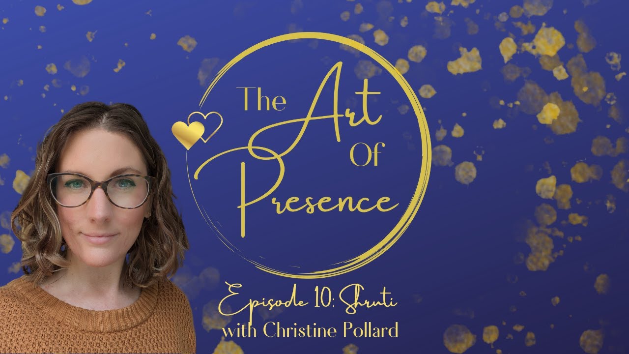 Ep 10 - Shruti: Differentiation, Conditioning, & Honoring our Journey | The Art of Presence Podcast