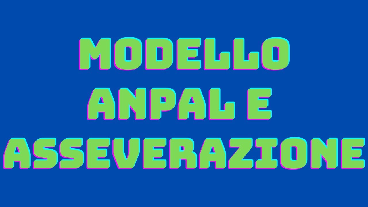 MODELLO ANPAL E ASSEVERAZIONE: posso usare gli stessi di dicembre 2023?