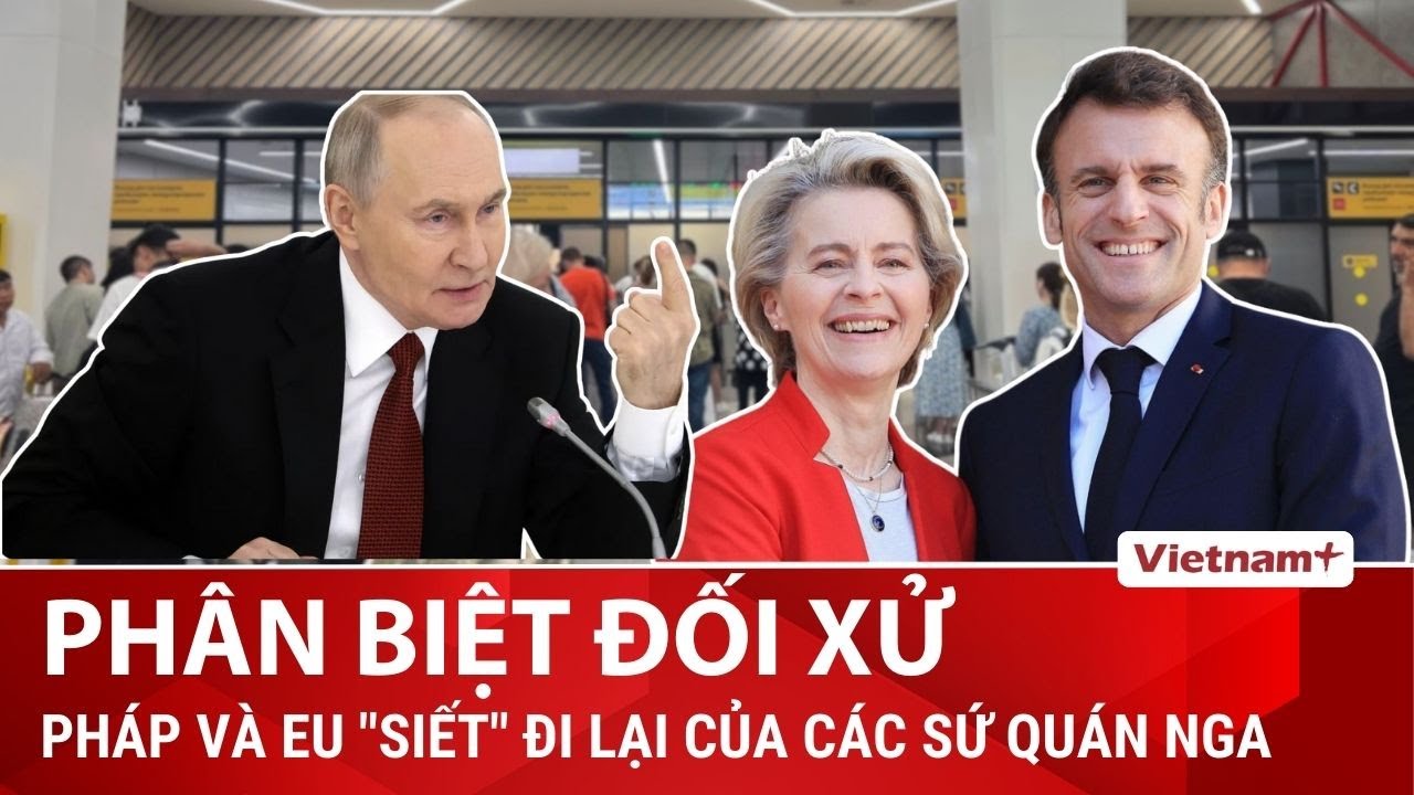 Pháp và EU áp hạn chế đi lại đối với các nhà ngoại giao Nga