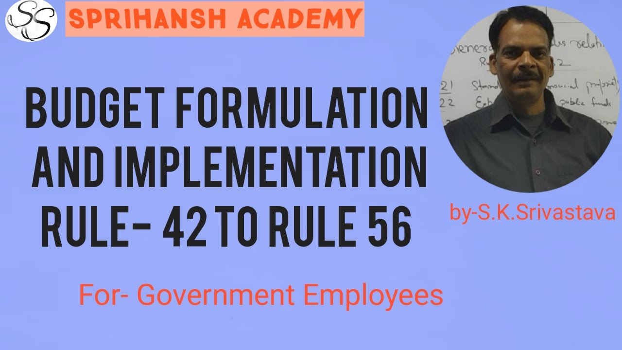 Budget  Formulation and Implementation Rule 42 To 56 - For Government Employees - By S.K. Srivastava