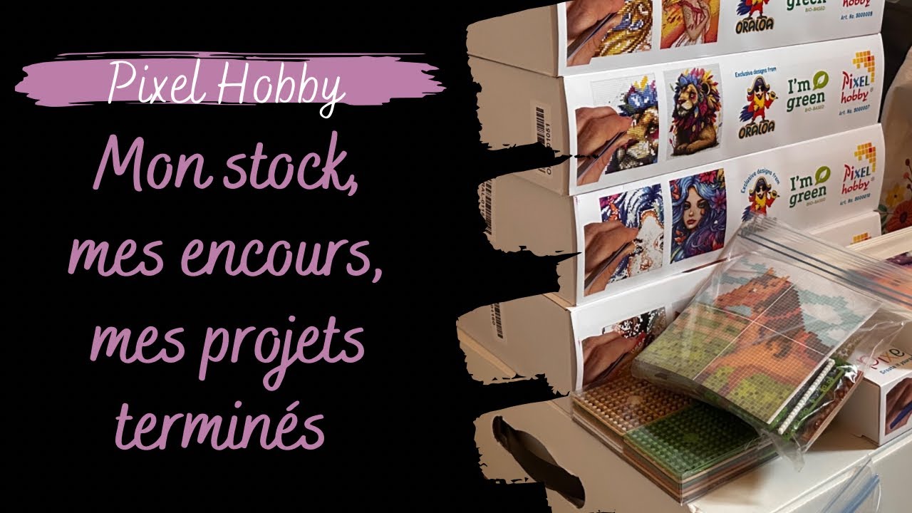 Pixel Hobby ~ Mon stock, mes encours et mes projets finis