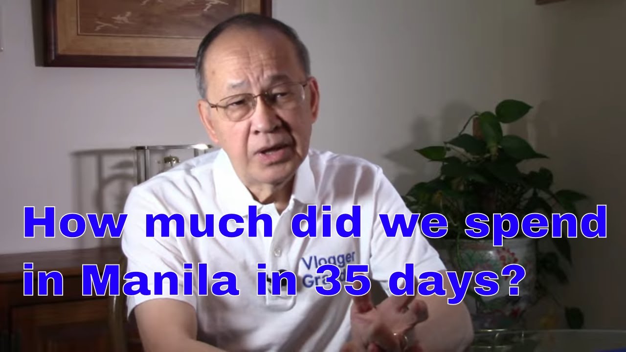 Expenses incurred during 35-day stay in Manila, a realistic view of cost