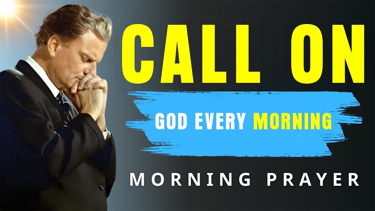 God, I Need Your Presence This Morning - Morning Prayer | BillyGraham