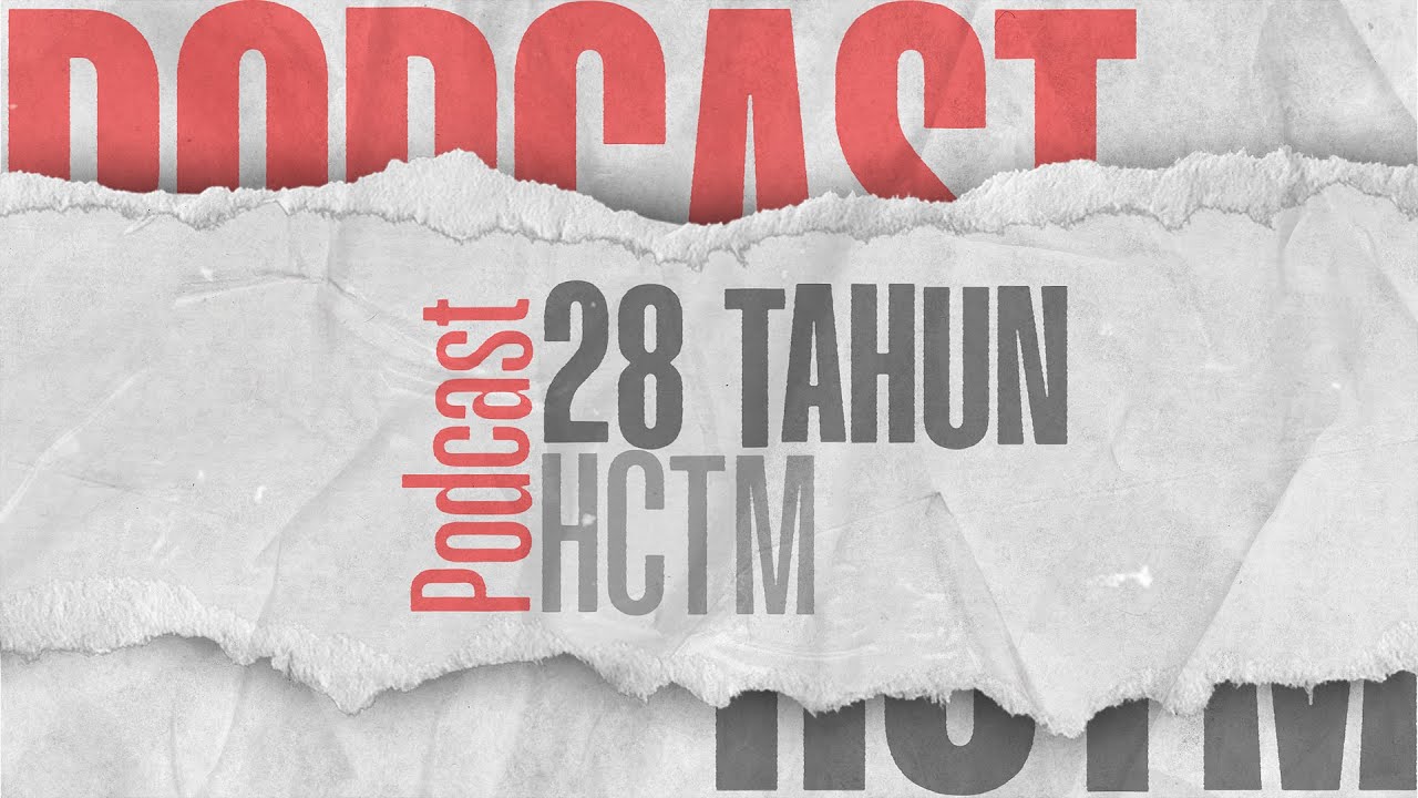 Podcast 28 Tahun HCTM 