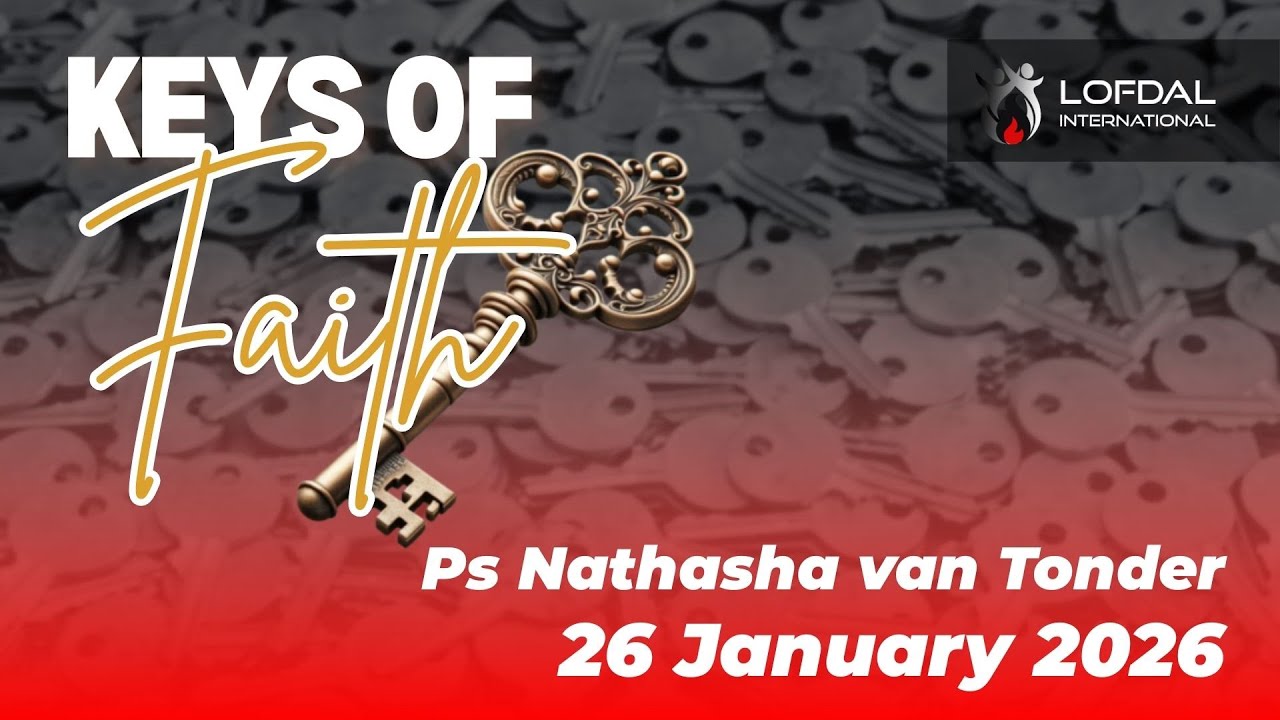 Lofdal International | Ps Nathasha van Tonder | Keys of Faith | 26.01.2026