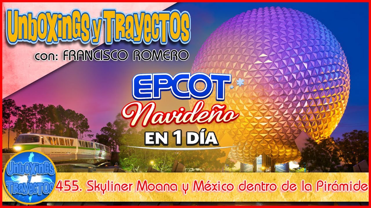 455. EPCOT EN NAVIDAD: Skyliner desde Pop Century, Ratatouille, Moana y México dentro de la Pirámide