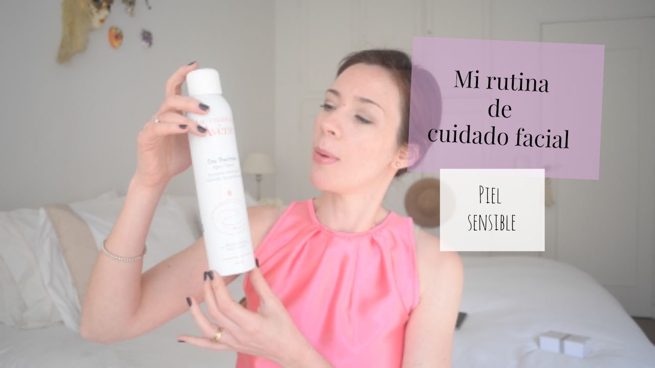 Mi rutina de cuidado facial - Piel sensible