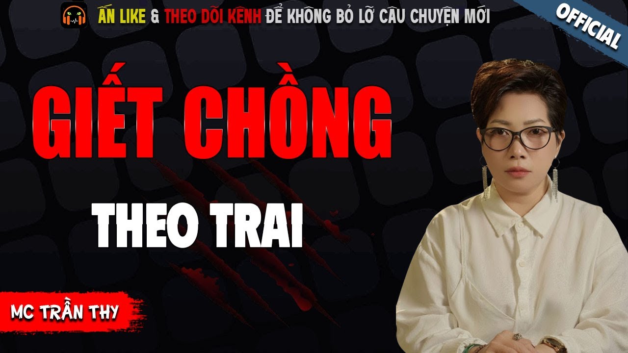 GIẾT CHỒNG THEO TRAI - TRUYỆN MA KINH DỊ NHẤT MC TRẦN THY KỂ
