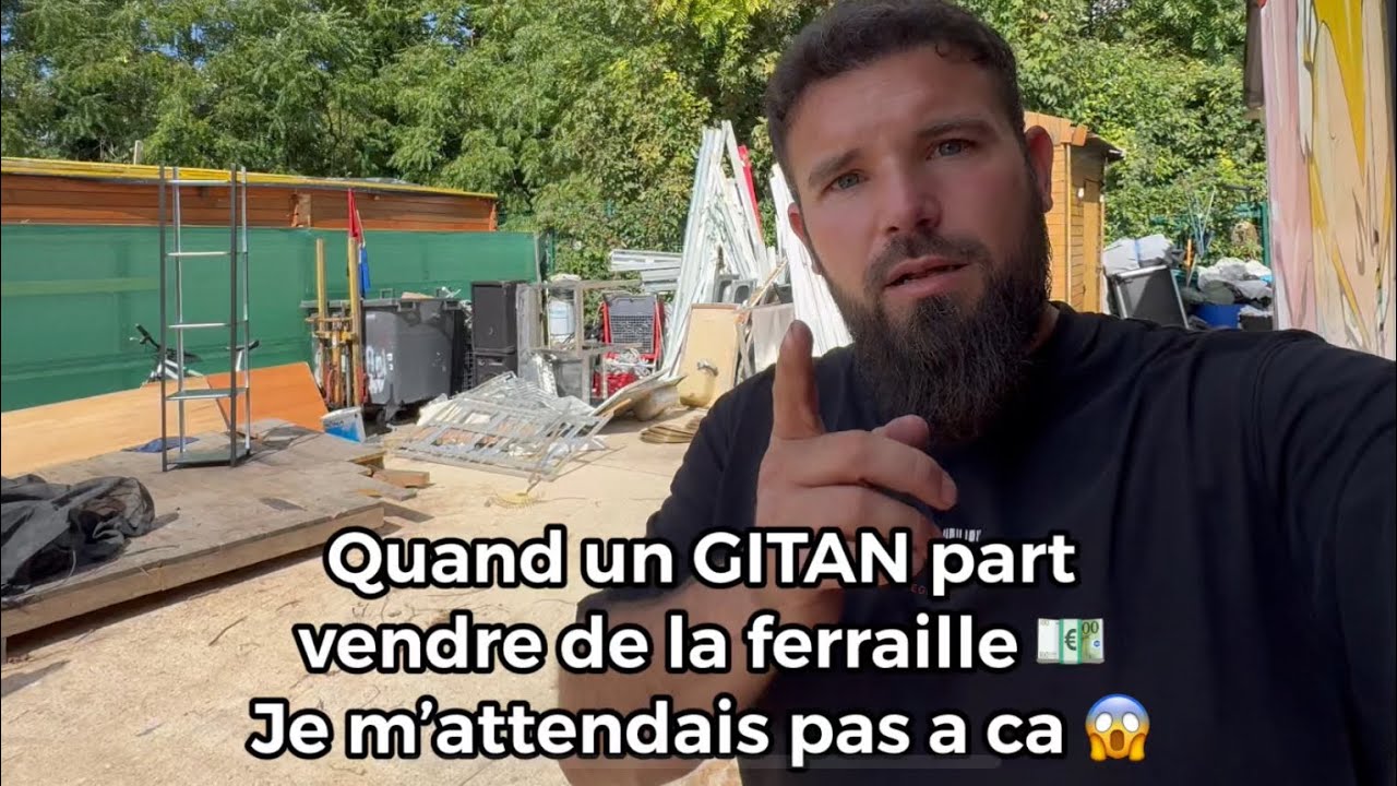 Quand un gitan part vendre de la ferraille ( je m’attendais pas à ça ) 