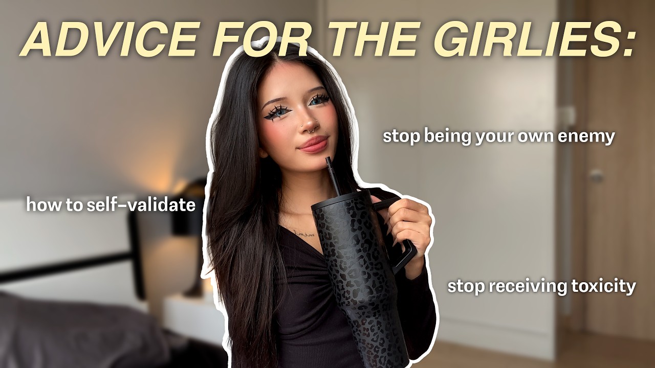 THE GIRLIE’S ADVICE SESSION | how to stop hating yourself, seeking validation & build confidence
