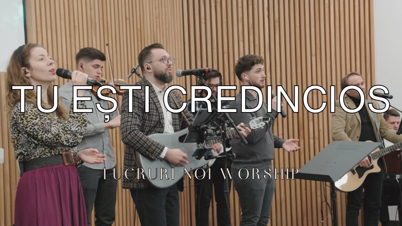 LN Worship - Tu ești credincios
