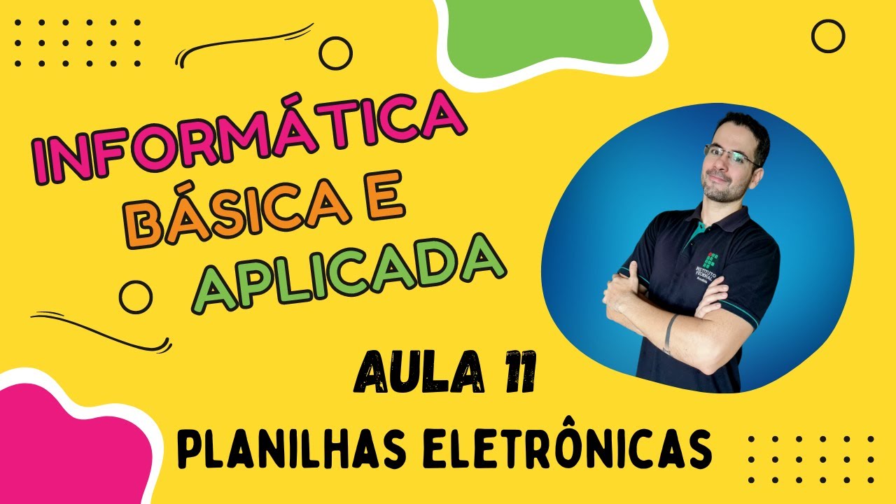 Aula 11 - Planilhas Eletr&ocirc;nicas