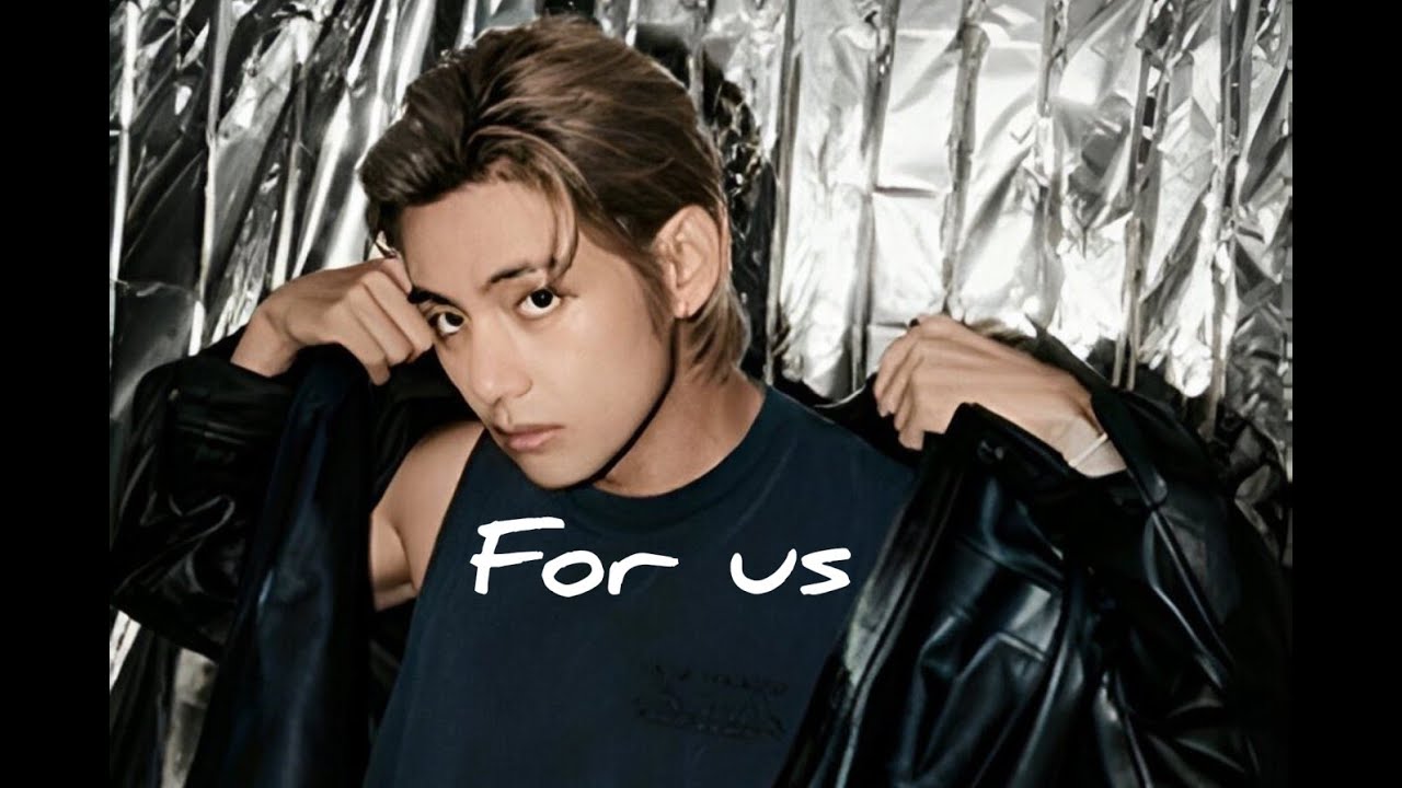 Kim Taehyung - For us [FMV]