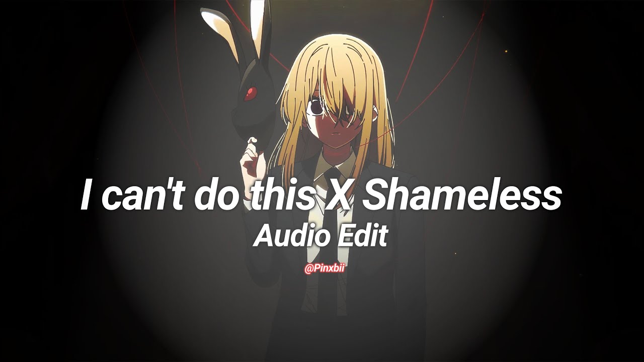 I cant do this x shameless (remix) - K3NT4! , Camilla Cabello [ Edit Audio ]