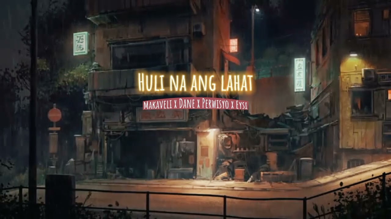 HULI NA ANG LAHAT - Makaveli x Dane x Prwsyo x Eysi (Official audio)