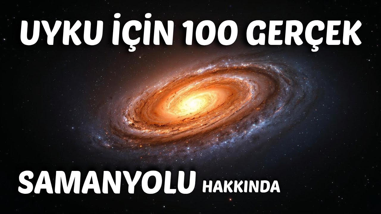 Samanyolu Hakkında Rahatlatıcı Ger&ccedil;ekler | Uyku İ&ccedil;in Belgesel