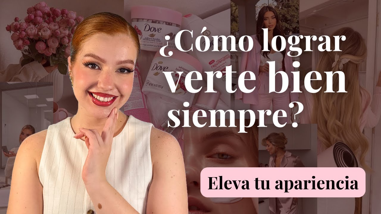 Consejos para verte siempre INCREÍBLE y ARREGLADA | Prácticos y Efectivos