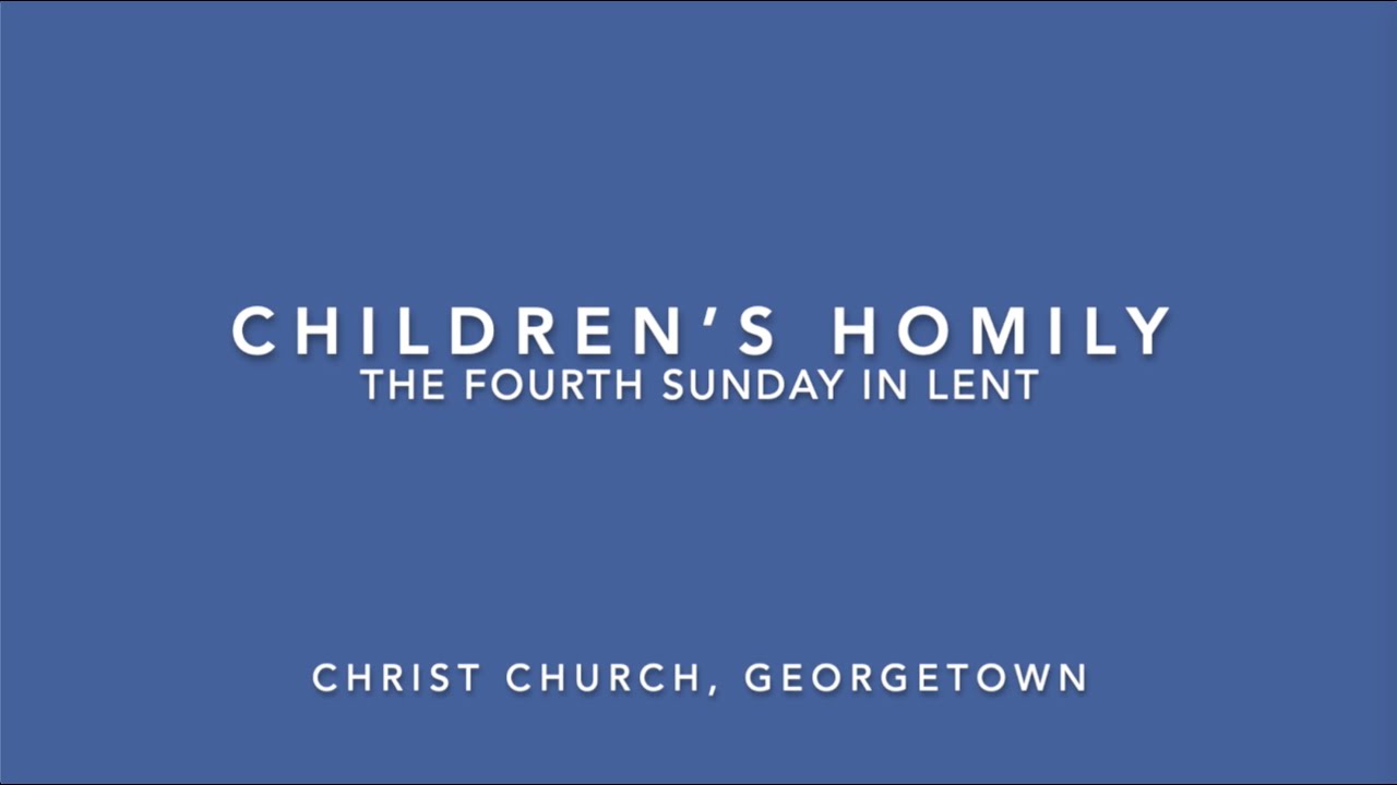 Children's Homily | The Fourth Sunday in Lent