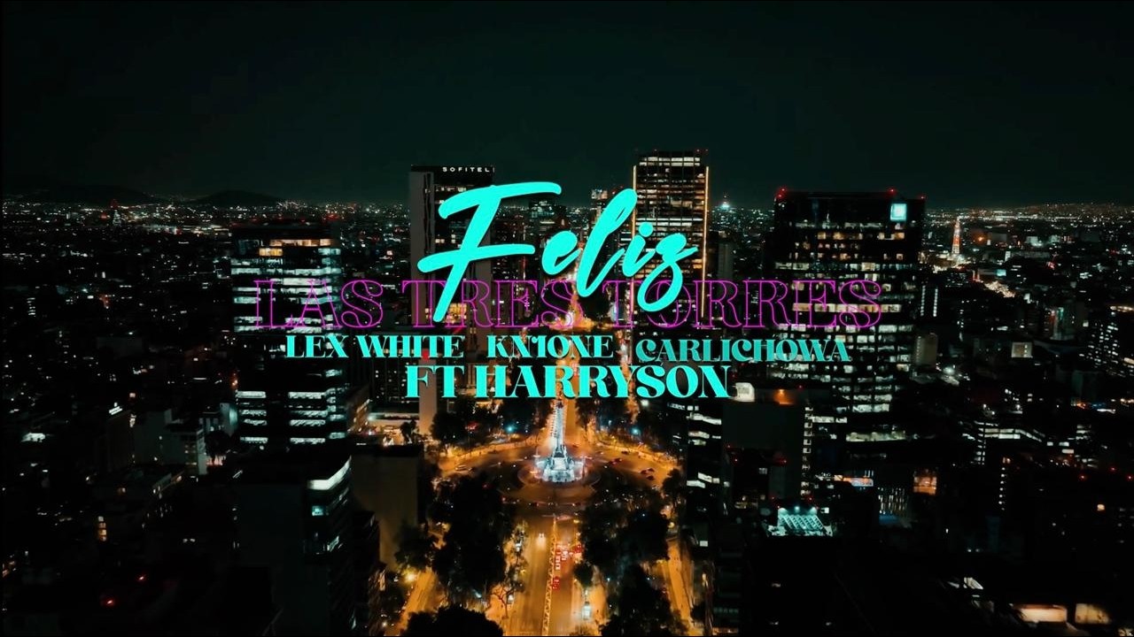 HARRYSON ❌️ LEX WHITE ❌️ KN1ONE ❌️ EL CHOWA - FELIZ  (Official Video)