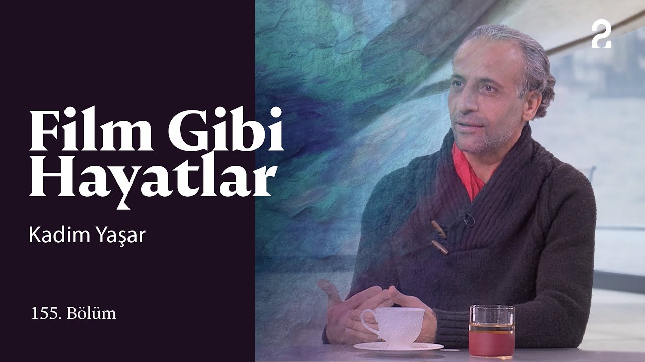 Kadim Yaşar | H&uuml;lya Ko&ccedil;yiğit ile Film Gibi Hayatlar | 155. B&ouml;l&uuml;m @trt2