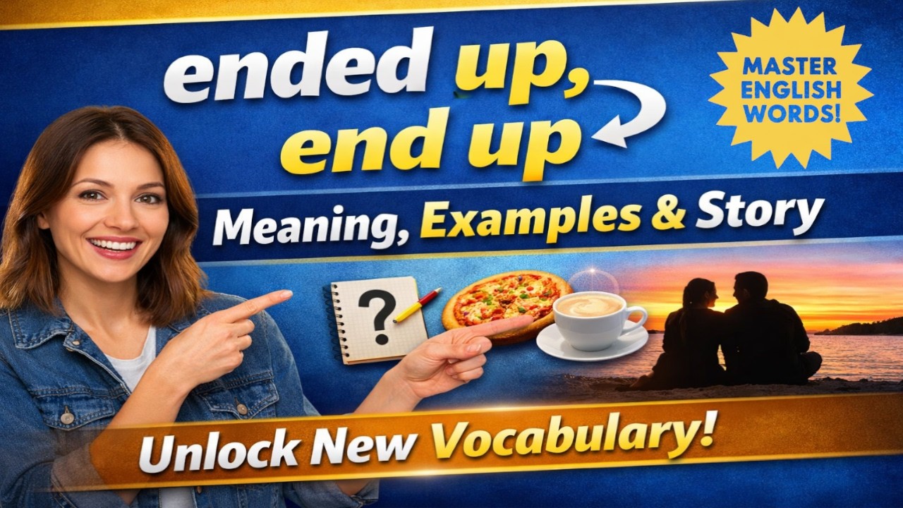 END UP in English Meaning, Examples & Short Story | Speak Naturally