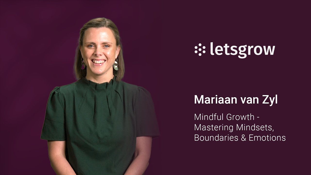 Mariaan van Zyl: Mindful Growth - Mastering Mindsets, Boundaries & Emotions
